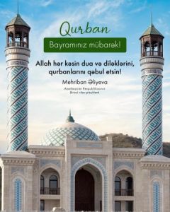 Mehriban Əliyevadan Qurban bayramı münasibətilə paylaşım - FOTO