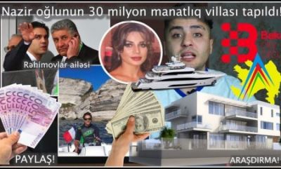 Nazir oğlu və Gəncə şəhər icra başçısının qızı Fransada özlərinə 30 milyona villa alıblar - ARAŞDIRMA